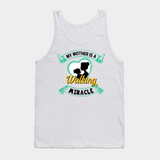 My mother is a walking miracle Tank Top